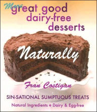 Title: More Great, Good, Dairy-Free Desserts Naturally, Author: Fran Costigan