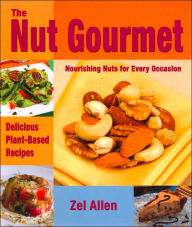 Title: Nut Gourmet: Nourishing Nuts for Every Occasion, Author: Zel Allen