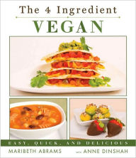 Title: The 4 Ingredient Vegan : Easy, Quick, and Delicious, Author: Maribeth Abrams