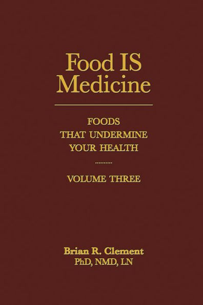 Food Is Medicine, Volume Three: Foods That Undermine Your Health