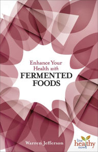 Title: Enhance Your Health with Fermented Foods, Author: Warren Jefferson