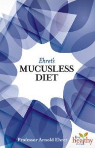 Title: Ehrets Mucusless Diet, Author: Arnold Ehret