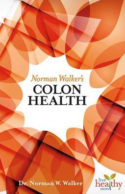 Norman Walker's Colon Health