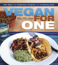 Title: Vegan for One: Hot Tips and Inspired Recipes for Cooking Solo, Author: Ellen Jaffe Jones