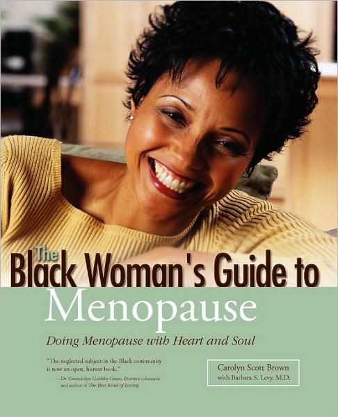 Black Woman's Guide to Menopause: Doing Menopause with Heart and Soul by  Carolyn Scott Brown, Barbara Levy ., Paperback | Barnes & Noble®