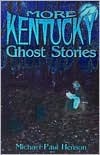 Title: More Kentucky Ghost Stories, Author: Michael Paul Henson