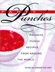 Title: Party Punches: Punch Recipes from Around the World, Author: Tim Page