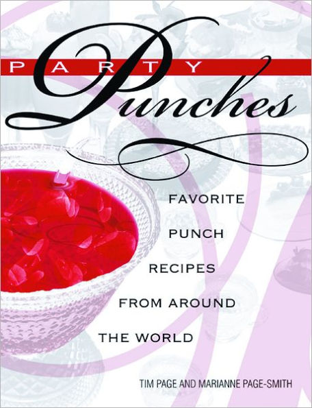 Party Punches: Punch Recipes from Around the World