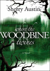 Title: Where the Woodbine Twines, Author: Sherry Austin