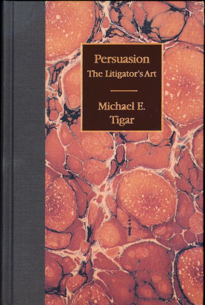 Persuasion: The Litigator's Art