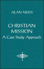 Christian Mission: A Case Study Approach