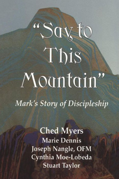 Say to This Mountain; Mark's Story of Discipleship