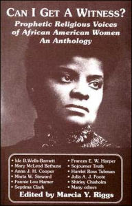 Title: Can I Get a Witness?: Prophetic Religious Voices of African American Women, Author: Marcia Y. Riggs
