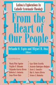 Title: From the Heart of Our People: Latina Explorations in Catholic Systematic Theology, Author: Miguel H Diaz
