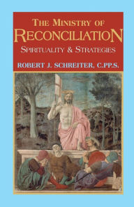 Title: The Ministry of Reconciliation: Spirituality and Strategies, Author: Robert J. Schreiter