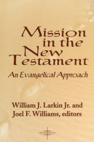 Title: Mission in the New Testament: An Evangelical Approach, Author: William J. Larkin