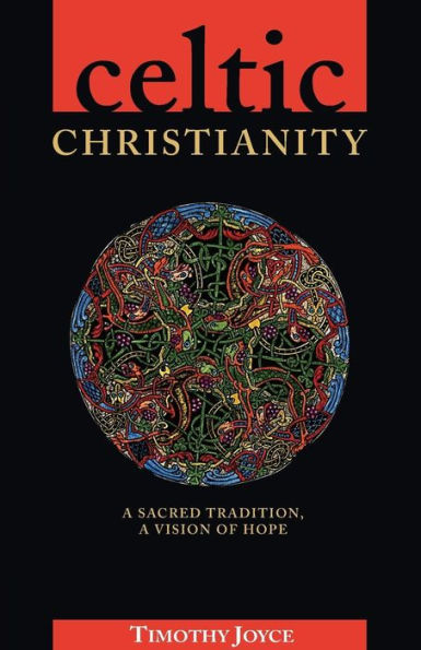 Celtic Christianity: A Sacred Tradition, a Vision of Hope