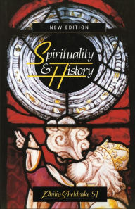 Title: Spirituality and History, Author: Philip Sheldrake