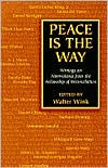 Title: Peace Is the Way: Writings on Nonviolence from the Fellowship of Reconciliation, Author: Walter Wink