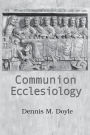 Communion Ecclesiology: Vision and Versions