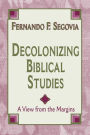 Decolonizing Biblical Studies: A View from the Margins