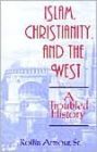 Islam, Christianity and the West: A Troubled History