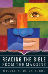 Title: Reading the Bible from the Margins, Author: Miguel A de la Torre