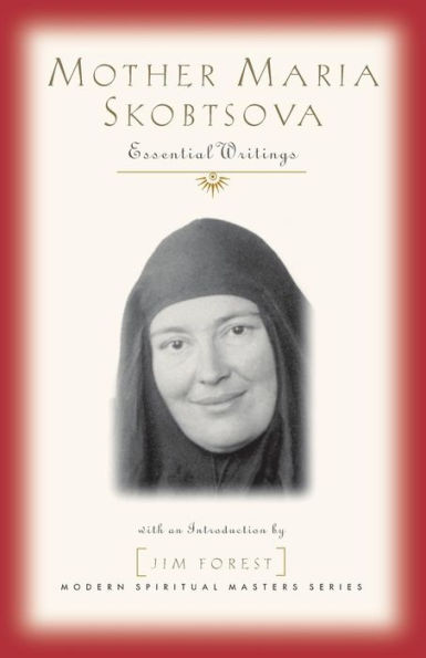 Mother Maria Skobtsova: Essential Writings