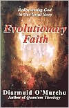 Title: Evolutionary Faith: Rediscovering God in Our Great Story, Author: Diarmuid O'Murchu