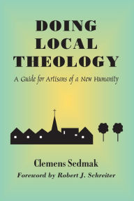 Title: Doing Local Theology: A Guide for Artisans of a New Humanity, Author: Clemens Sedmak