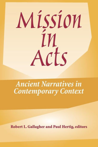Mission in Acts: Ancient Narratives in Contemporary Context