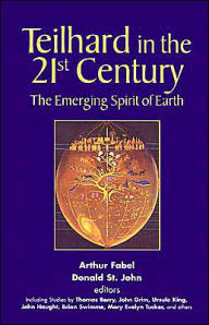 Title: Teilhard in the 21st Century: The Emerging Spirit of Earth, Author: Arthur Fabel