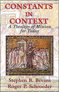 Title: Constants in Context: A Theology of Mission for Today, Author: Stephen B. Bevans