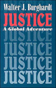 Title: Justice: A Global Adventure, Author: Walter J Burghardt S.J.