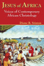 Jesus of Africa: The Voices of Contemporary African Christology