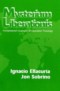 Title: Mysterium Liberations: Fundamental Concepts of Liberation Theology, Author: Jon Sobrino