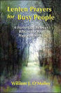 Lenten Prayers for Busy People: A Forty-Day 