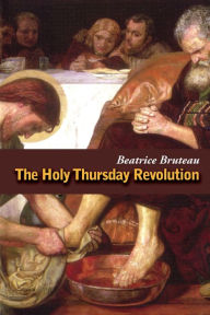 Title: The Holy Thursday Revolution, Author: Beatrice Bruteau