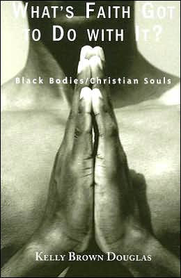 What's Faith Got to Do with It?: Black Bodies/Christian Souls