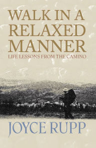 Title: Walk in a Relaxed Manner: Life Lessons from the Camino, Author: Cristián Moreno Pakarati