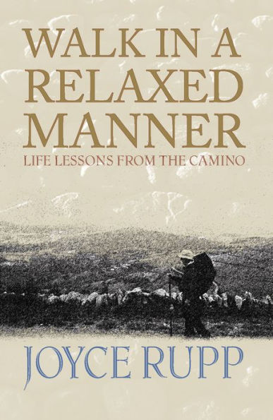 Walk in a Relaxed Manner: Life Lessons from the Camino