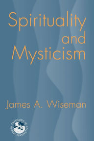 Title: Spirituality and Mysticism, Author: James A Wiseman