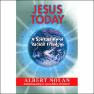 Title: Jesus Today: A Spirituality of Radical Freedom, Author: Albert Nolan