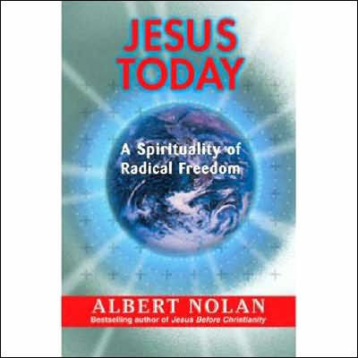 Jesus Today: A Spirituality of Radical Freedom