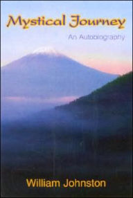 Title: Mystical Journey: An Autobiography, Author: William Johnston