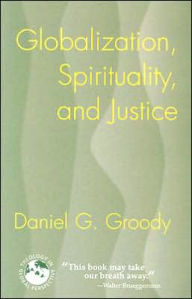 Title: Globalization, Spirituality, and Justice: Navigating the Path to Peace, Author: Daniel G. Groody