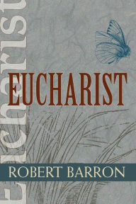 Title: Eucharist, Author: Robert E. Barron