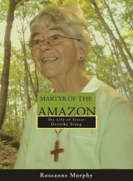 Title: Martyr of the Amazon, Author: Roseanne Murphy