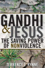 Gandhi and Jesus: The Saving Power of Nonviolence