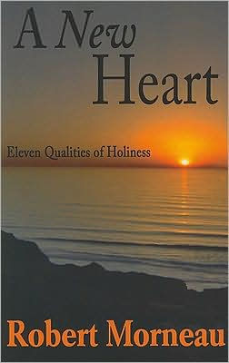 A New Heart: Eleven Qualities of Holiness